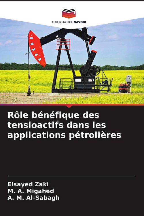 Produktbild: R&ocirc;le b&eacute;n&eacute;fique des tensioactifs dans les applications p&eacute;troli&egrave;res