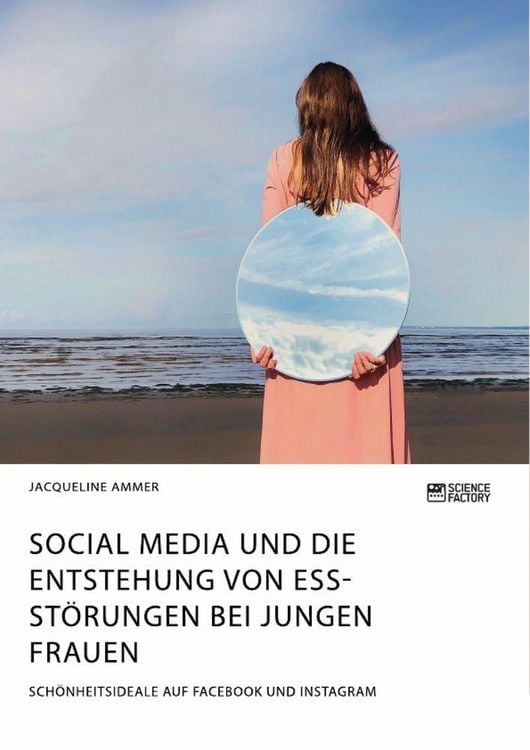 Produktbild: Social Media und die Entstehung von Essst&ouml;rungen bei jungen Frauen. Sch&ouml;nheitsideale auf Facebook und Instagram