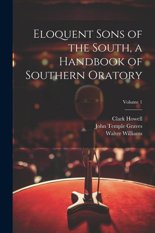 Produktbild: Eloquent Sons of the South, a Handbook of Southern Oratory; Volume 1