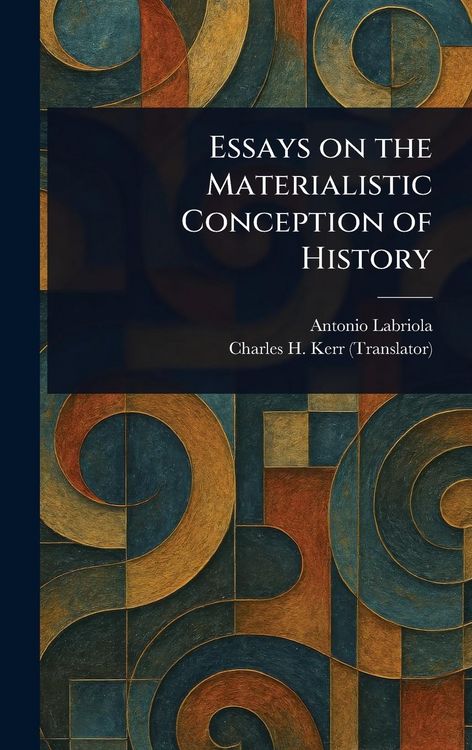 Produktbild: Essays on the Materialistic Conception of History