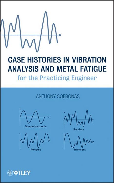 Produktbild: Case Histories in Vibration Analysis and Metal Fatigue for the Practicing Engineer