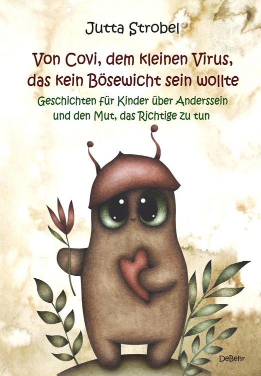Produktbild: Von Covi, dem kleinen Virus, das kein B&ouml;sewicht sein wollte - Geschichten f&uuml;r Kinder &uuml;ber Anderssein und dem Mut, das Richtige zu tun