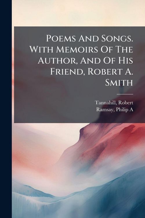 Produktbild: Poems And Songs. With Memoirs Of The Author, And Of His Friend, Robert A. Smith