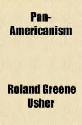 Produktbild: Pan-Americanism; A Forecast of the Inevitable Clash Between the United States and Europe's Victor