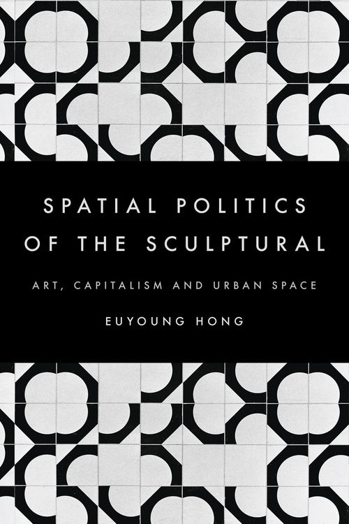 Produktbild: The Spatial Politics of the Sculptural