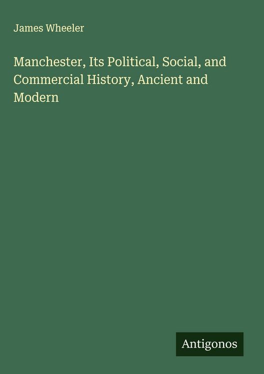Produktbild: Manchester, Its Political, Social, and Commercial History, Ancient and Modern
