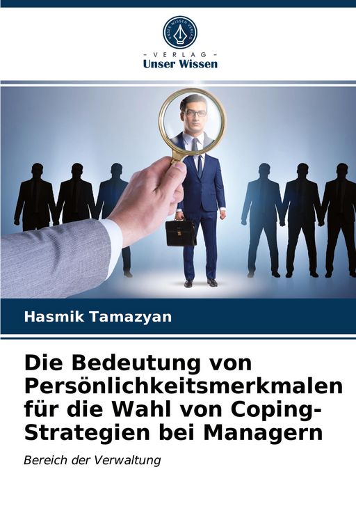 Produktbild: Die Bedeutung von Pers&ouml;nlichkeitsmerkmalen f&uuml;r die Wahl von Coping-Strategien bei Managern