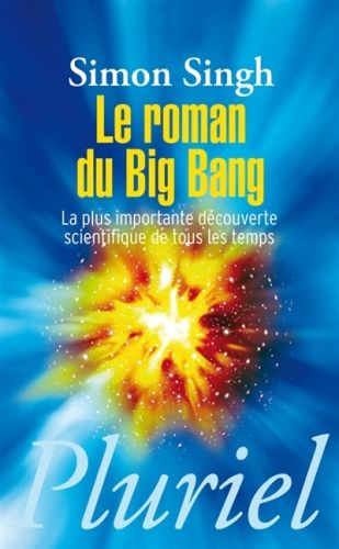 Produktbild: Le Roman du Big Bang; la Plus Importante Decouverte Scientifique de