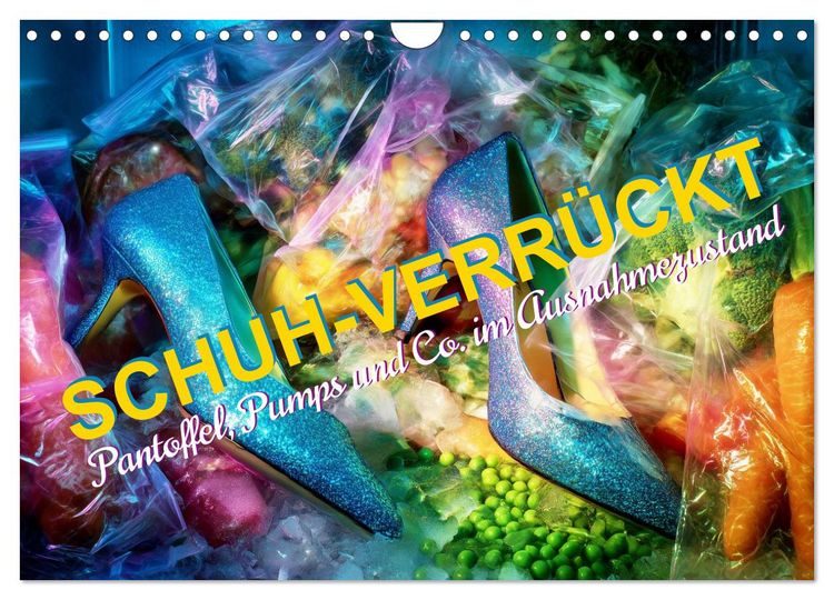 Produktbild: Schuh-verr&uuml;ckt. Pantoffel, Pumps und Co. im Ausnahmezustand (Wandkalender 2027 DIN A4 quer), CALVENDO Monatskalender