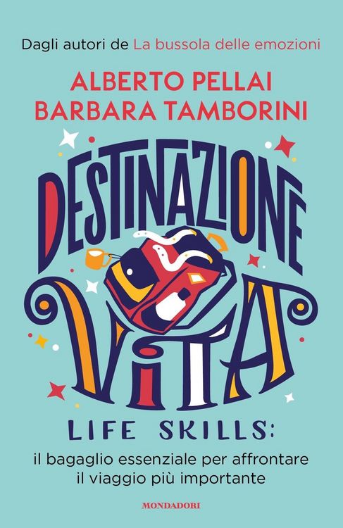 Produktbild: Destinazione Vita. Life skills: il bagaglio essenziale per affrontare il viaggio più importante