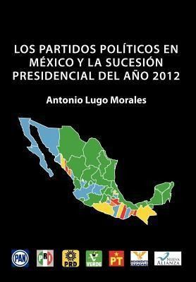 Produktbild: Los Partidos Politicos En Mexico y La Sucesion Presidencial del Ano 2012