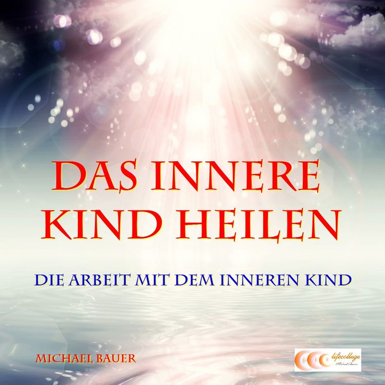 Produktbild: Das Innere Kind heilen - Die Arbeit mit dem Inneren Kind