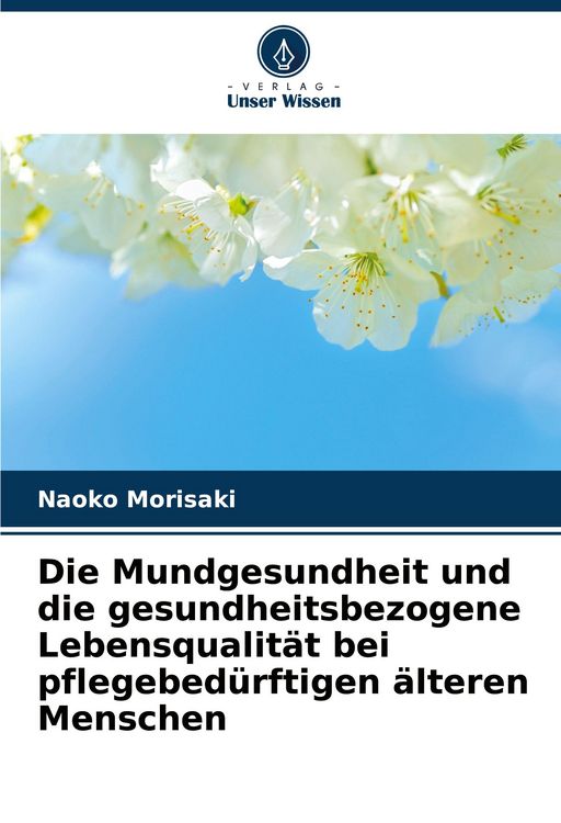 Produktbild: Die Mundgesundheit und die gesundheitsbezogene Lebensqualit&auml;t bei pflegebed&uuml;rftigen &auml;lteren Menschen