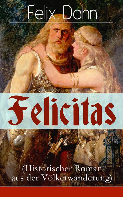 Produktbild: Felicitas (Historischer Roman aus der V&ouml;lkerwanderung)