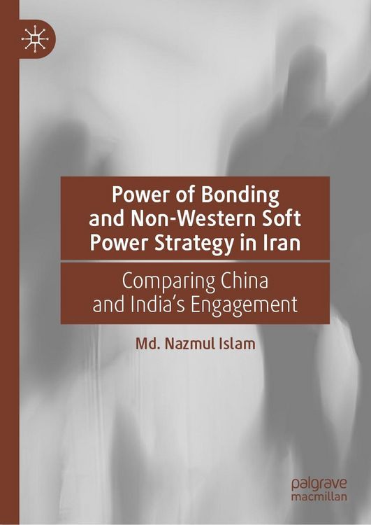 Produktbild: Power of Bonding and Non-Western Soft Power Strategy in Iran