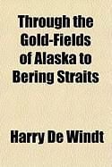 Produktbild: Through the Gold-Fields of Alaska to Bering Straits