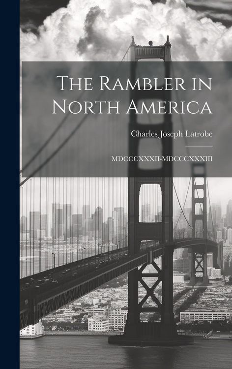 Produktbild: The Rambler in North America: MDCCCXXXII-MDCCCXXXIII