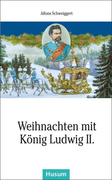 Produktbild: Weihnachten mit K&ouml;nig Ludwig II.