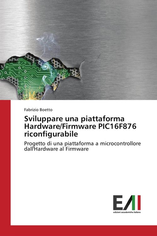 Produktbild: Sviluppare una piattaforma Hardware/Firmware PIC16F876 riconfigurabile