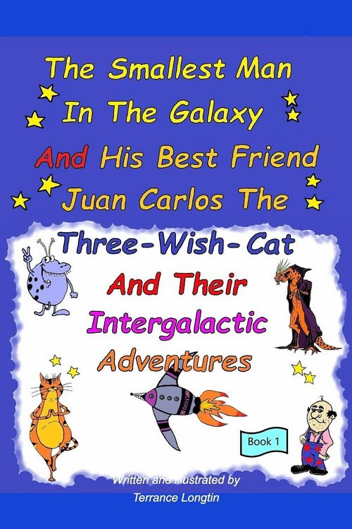 Produktbild: The Smallest Man In The Galaxy And His Best Friend Juan Carlos The Three-Wish-Cat And Their Intergalactic Travels Book1