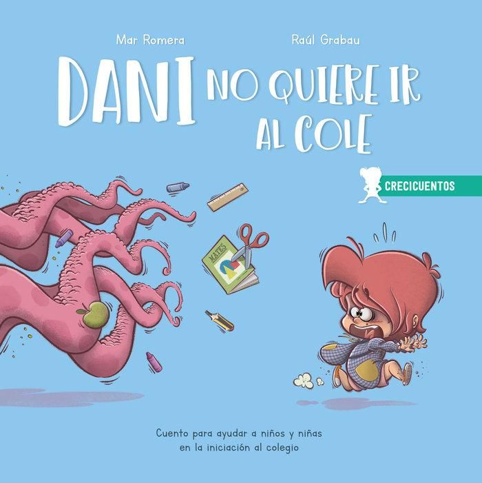 Produktbild: Dani no quiere ir al cole : cuento para ayudar a ni&ntilde;os y ni&ntilde;as en la iniciaci&oacute;n al colegio