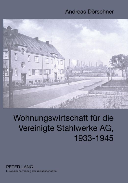 Produktbild: Wohnungswirtschaft f&uuml;r die Vereinigte Stahlwerke AG, 1933-1945