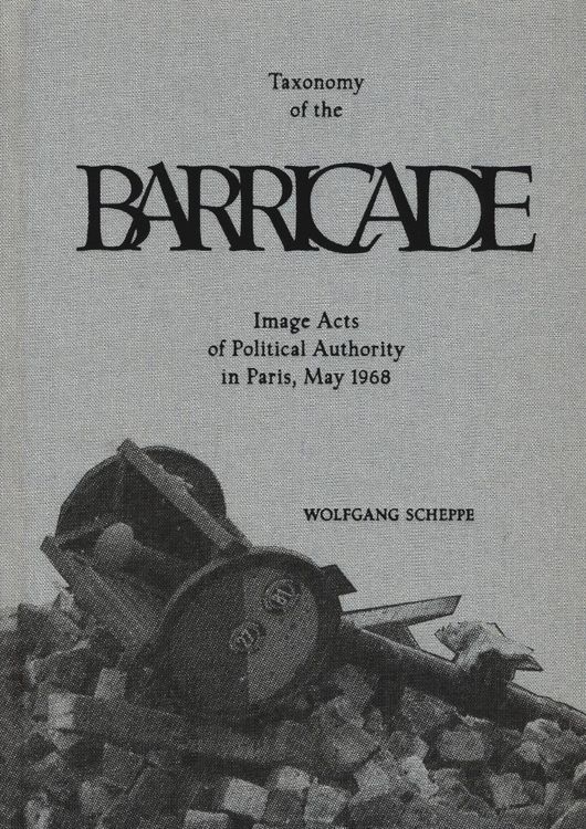 Produktbild: Taxonomy of the barricade. Image acts of political authority in Paris, May 1968