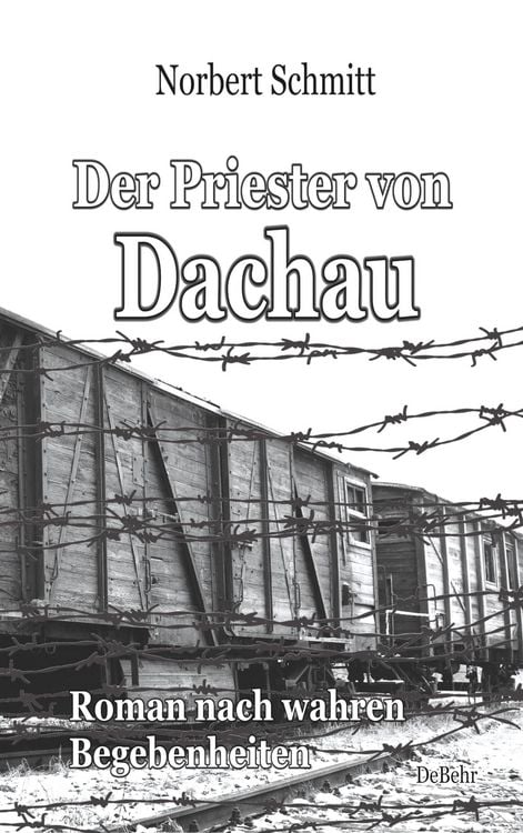 Produktbild: Der Priester von Dachau - Roman nach wahren Begebenheiten