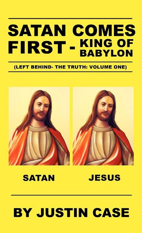 Produktbild: SATAN COMES FIRST - King of Babylon (Left Behind- The Truth