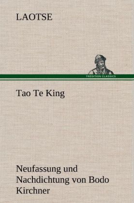 Produktbild: Tao Te King. Nachdichtung von Bodo Kirchner