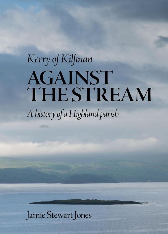 Produktbild: Against the Stream: Kerry of Kilfinan. History of a Highland Parish