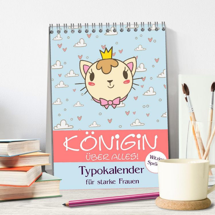 Produktbild: K&ouml;nigin &uuml;ber alles! Typokalender f&uuml;r starke Frauen (Tischkalender 2026 DIN A5 hoch), CALVENDO Monatskalender