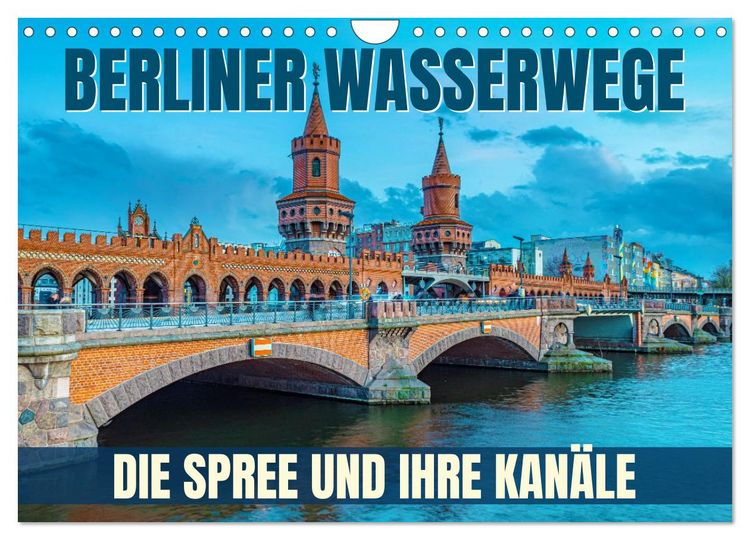 Produktbild: Berliner Wasserwege &ndash; Die Spree und ihre Kan&auml;le (Wandkalender 2026 DIN A4 quer), CALVENDO Monatskalender