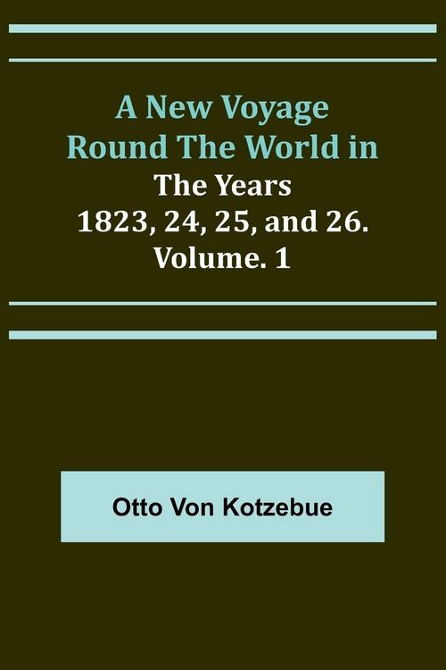 Produktbild: A New Voyage Round the World in the Years 1823, 24, 25, and 26. Vol. 1