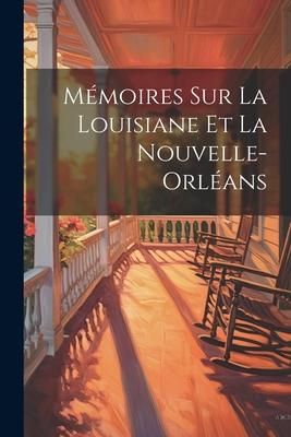 Produktbild: M&eacute;moires Sur La Louisiane et La Nouvelle-Orl&eacute;ans