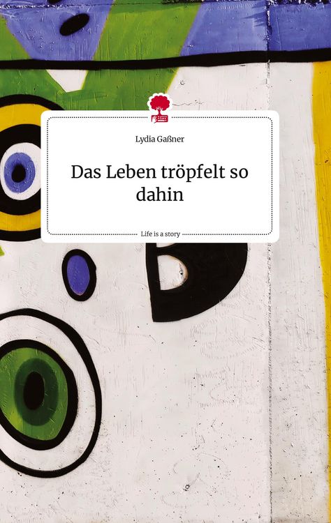 Produktbild: Das Leben tröpfelt so dahin. Life is a Story - story.one
