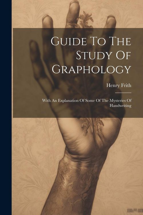 Produktbild: Guide To The Study Of Graphology: With An Explanation Of Some Of The Mysteries Of Handwriting