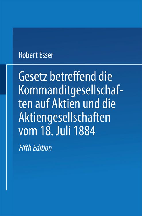 Produktbild: Gesetz betreffend die Kommanditgesellschaften auf Aktien und die Aktiengesellschaften vom 18. Juli 1884