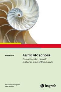 Produktbild: La mente sonora. Come il nostro cervello elabora i suoni intorno a noi