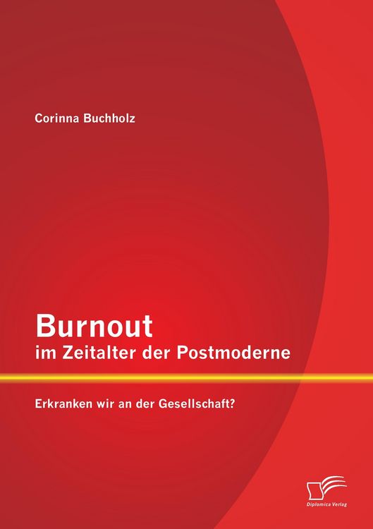 Produktbild: Burnout im Zeitalter der Postmoderne: Erkranken wir an der Gesellschaft?