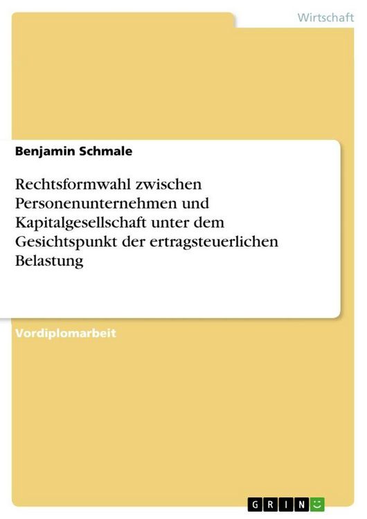 Produktbild: Rechtsformwahl zwischen Personenunternehmen und Kapitalgesellschaft unter dem Gesichtspunkt der ertragsteuerlichen Belastung