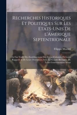 Produktbild: Recherches historiques et politiques sur les Etats-Unis de l'Amerique Septentrionale: Ou l'on traite des establissemens des treize colonies, de leurs