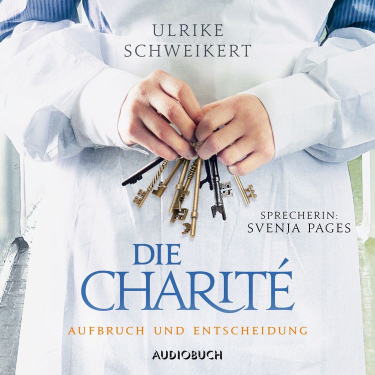 Produktbild: Die Charit&eacute;: Aufbruch und Entscheidung (ungek&uuml;rzt)