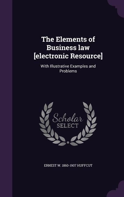 Produktbild: The Elements of Business law [electronic Resource]: With Illustrative Examples and Problems