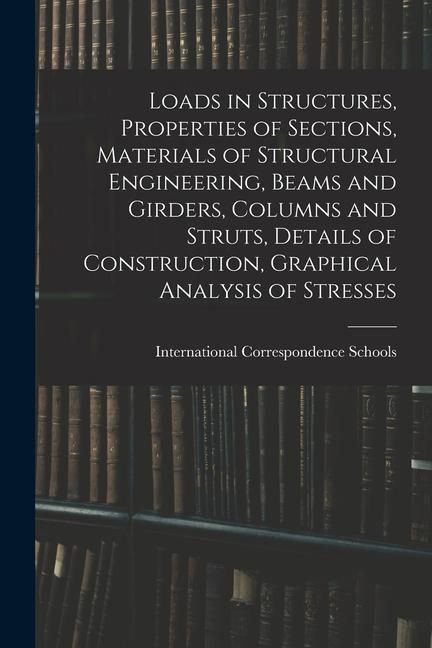 Produktbild: Loads in Structures, Properties of Sections, Materials of Structural Engineering, Beams and Girders, Columns and Struts, Details of Construction, Grap