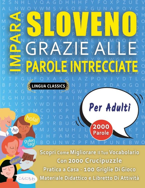 Produktbild: IMPARA SLOVENO GRAZIE ALLE PAROLE INTRECCIATE - PER ADULTI - Scopri Come Migliorare Il Tuo Vocabolario Con 2000 Crucipuzzle e Pratica a Casa - 100 Griglie Di Gioco - Materiale Didattico e Libretto Di Attivit&agrave;