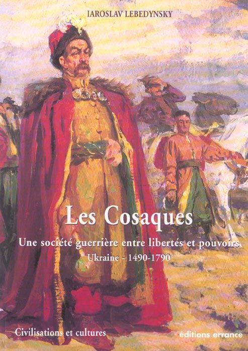 Produktbild: Les cosaques. Une soci&eacute;t&eacute; guerri&egrave;re entre libert&eacute;s et pouvoirs