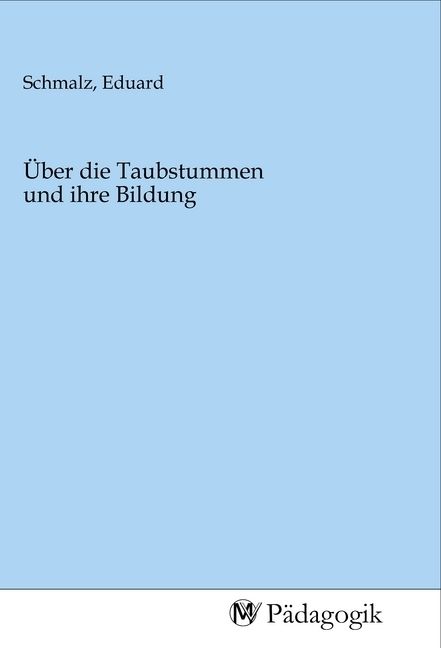 Produktbild: &Uuml;ber die Taubstummen und ihre Bildung