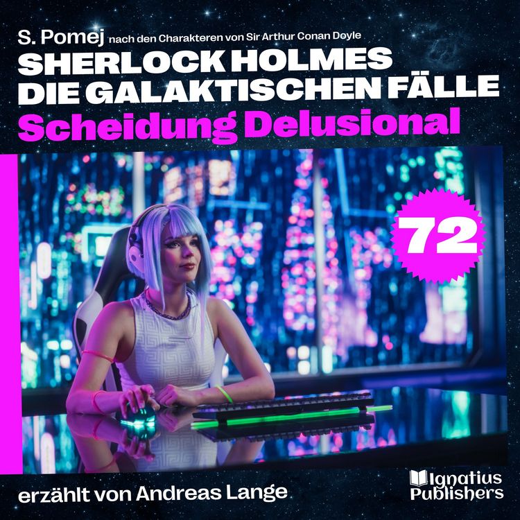 Produktbild: Scheidung Delusional (Sherlock Holmes - Die galaktischen F&auml;lle, Folge 72)