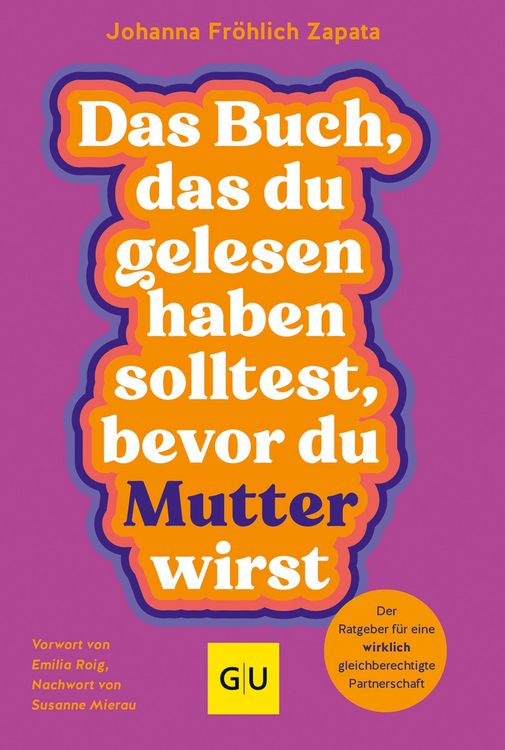 Produktbild: Das Buch, das du gelesen haben solltest, bevor du Mutter wirst